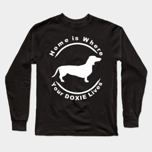 Home is Where Your Doxie Is Long Sleeve T-Shirt